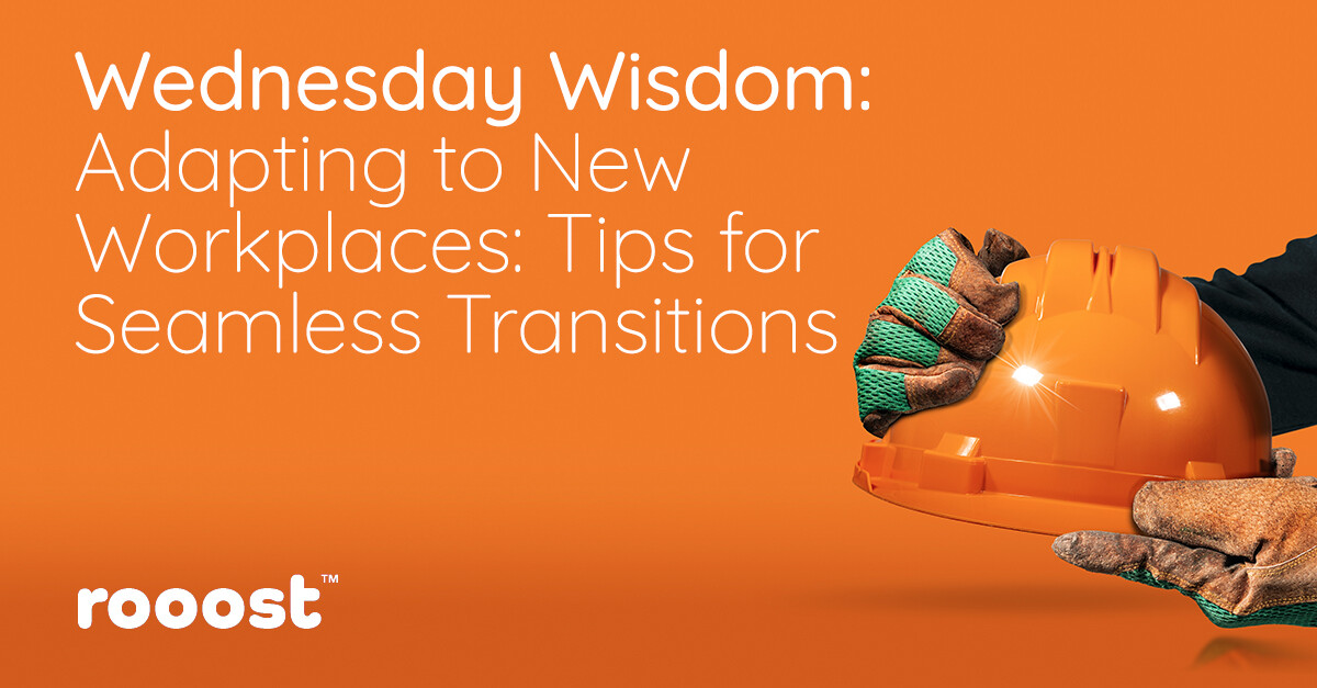 Wednesday Wisdom: Workplace Productivity and Professional Growth (Adapting to New Workplaces: Tips for Seamless Transitions)